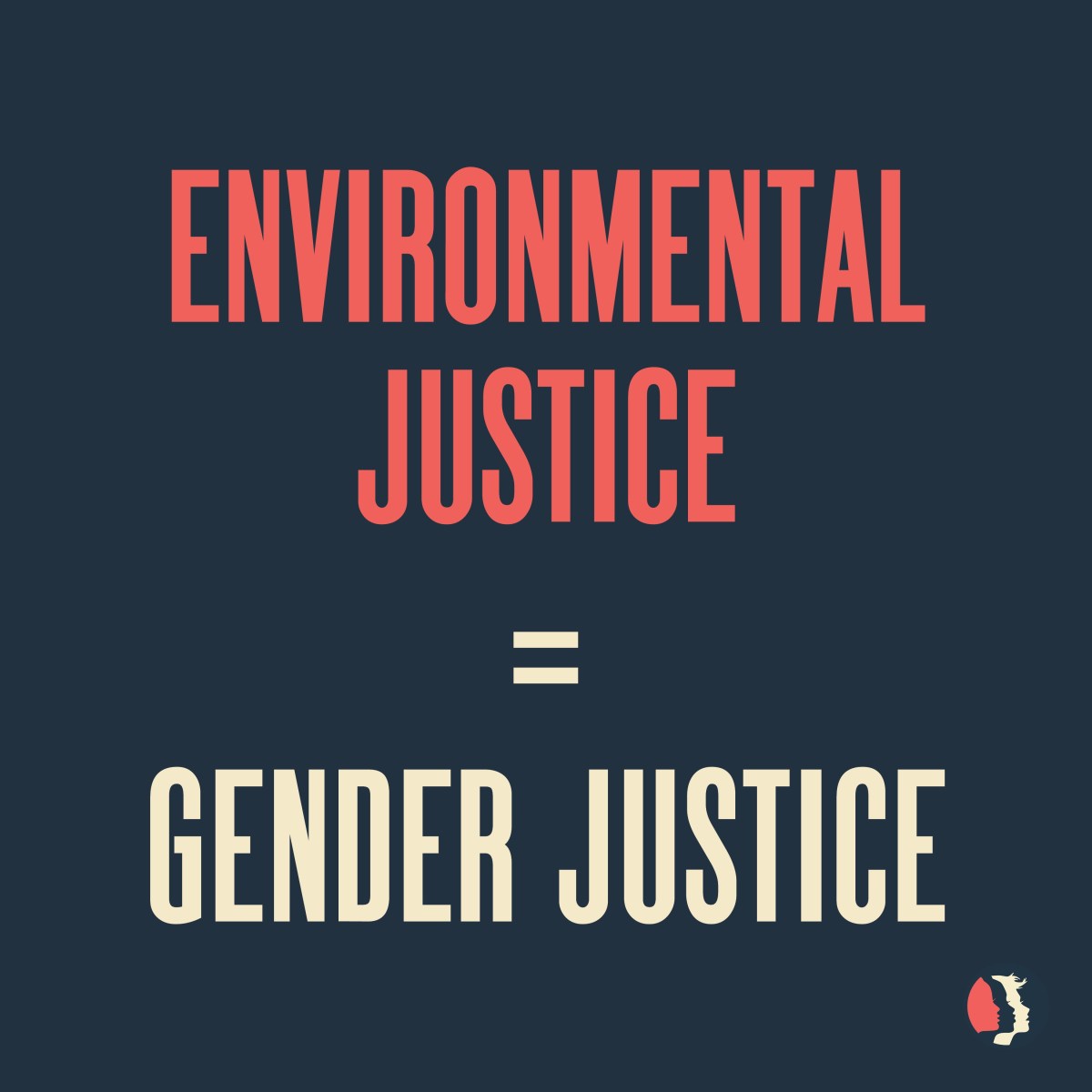 the words "Environmental Justice = Gender Justice" printed on a black background